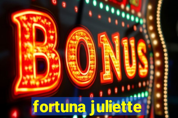 fortuna juliette